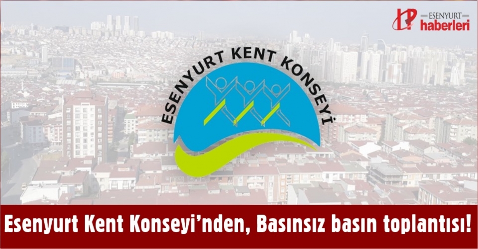 Esenyurt Kent Konseyi’nden, Basınsız basın toplantısı