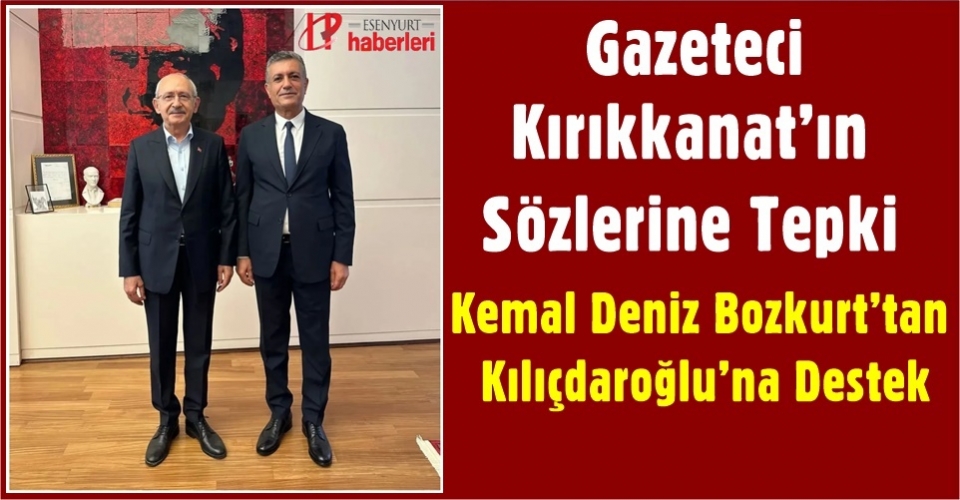 Kırıkkanat’ın Sözlerine Tepki: Kemal Deniz Bozkurt’tan Kılıçdaroğlu’na Destek