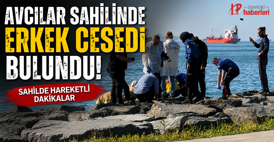 Avcılar sahilinde erkek cesedi bulundu!