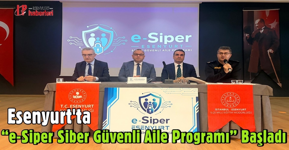 Esenyurt’ta “e-Siper Siber Güvenli Aile Programı” Başladı