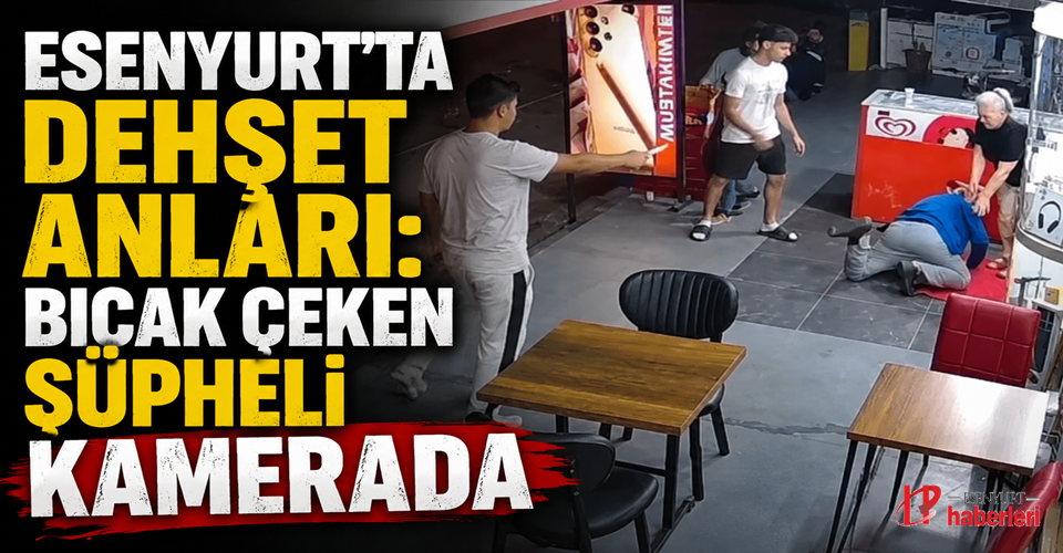 Esenyurt'ta Dehşet Anları: Bıçak Çeken Şüpheli Kamerada