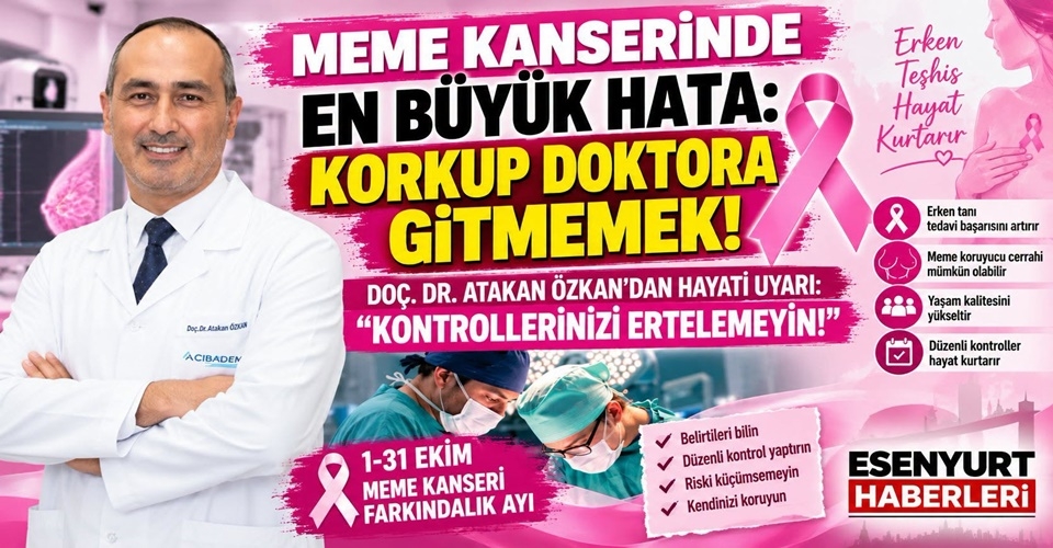 Doç. Dr. Atakan Özkan, Meme Kanserinde en büyük hata: Korkup Doktora Gitmemek!