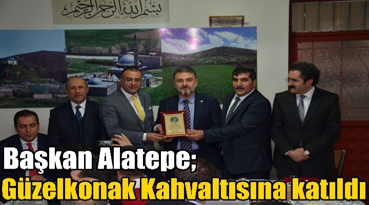 Başkan Alatepe, Güzelkonak Kahvaltısına katıldı