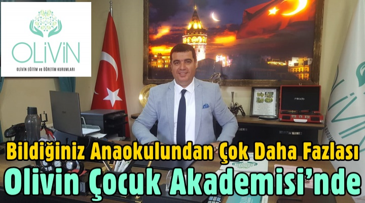 Bildiğiniz anaokulundan çok daha fazlası Olivin Çocuk Akademisi’nde