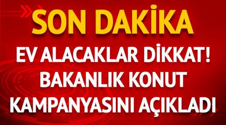 Konut kampanyası Başlıyor!