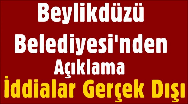 Beylikdüzü Belediyesi'nden açıklama