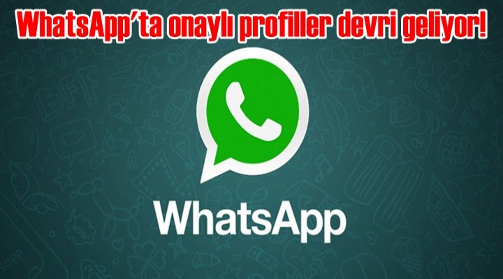 WhatsApp'ta onaylı profiller devri geliyor!