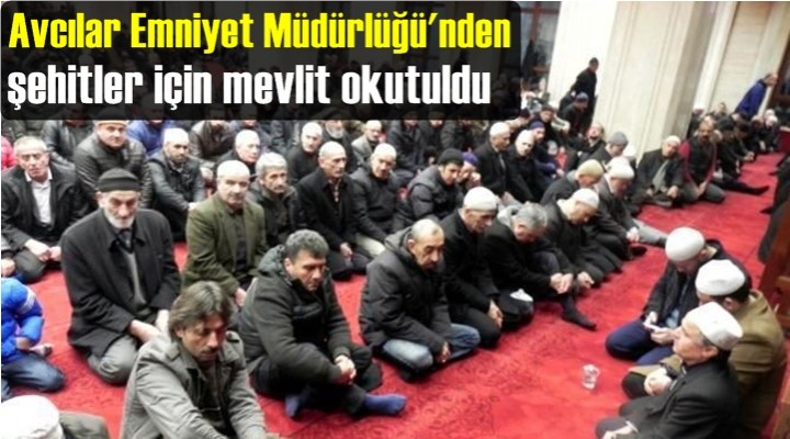 Avcılar Emniyet Müdürlüğü'nden şehitler için mevlit