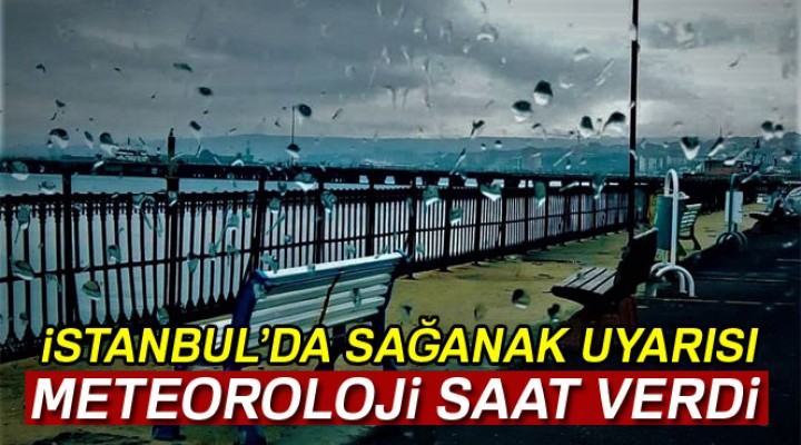 İstanbul'da sağanak yağacak