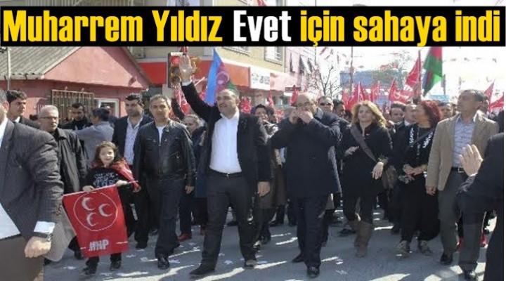 Muharrem Yıldız Evet için sahaya indi