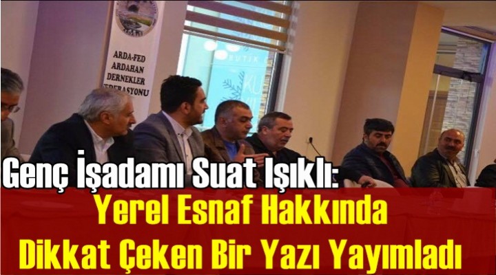 Suat Işıklı: Yerel Esnafa Pozitif Ayrımcılık Yapılmalıdır!
