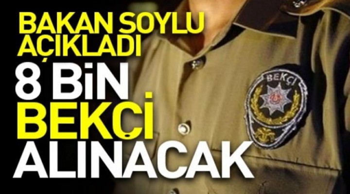 8 bin bekçi alımı yapılacak