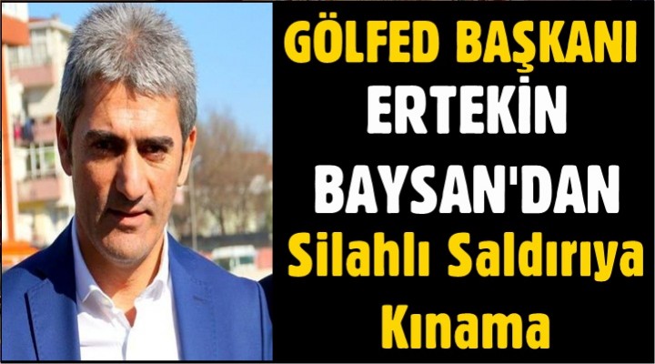 Baysan’dan Silahlı Saldırıya Kınama