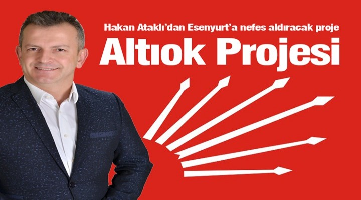 Hakan Ataklı’dan Esenyurt’a nefes aldıracak projeler