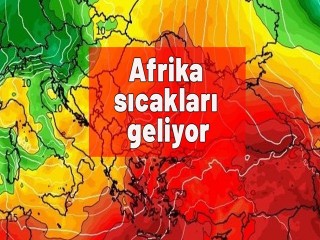 Termometreler yeniden 35 dereceyi gösterecek: Afrika sıcakları geliyor..