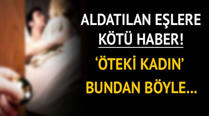 Aldatılan eşleri üzecek haber