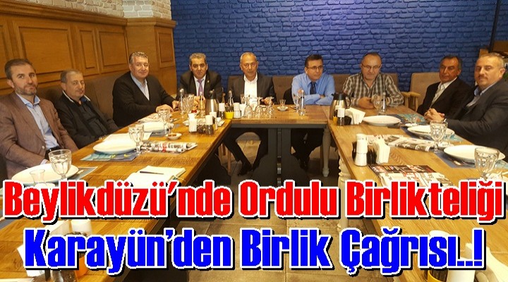Karayün’den Ordululara Birlik Çağrısı