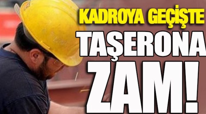 Taşerondan kadroya geçenlere zam ve izin müjdesi!