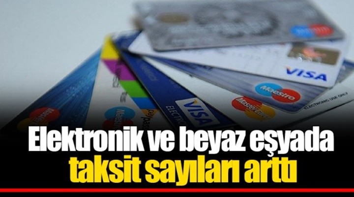 Elektronik ve beyaz eşyada taksit sayıları arttı!