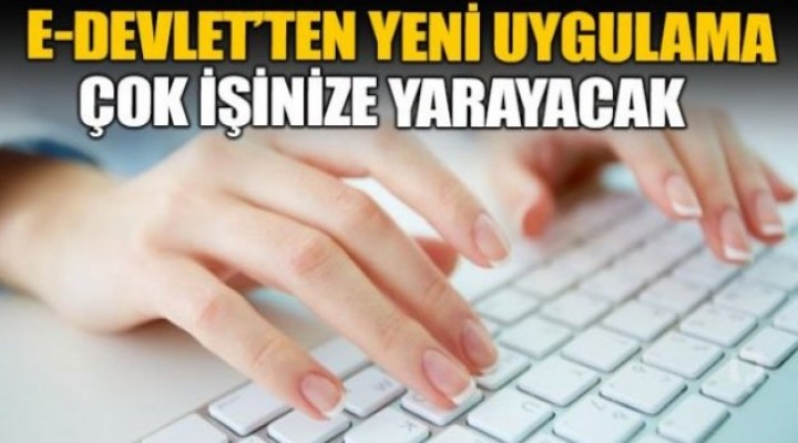 E-devlet'ten işe yarayacak uygulama