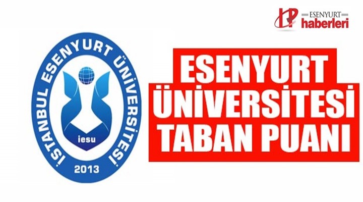 Esenyurt Üniversitesi taban ve tavan puanları 2019