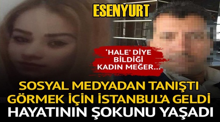 Sosyal medyadan tanıştı, hayatının kabusunu yaşadı!