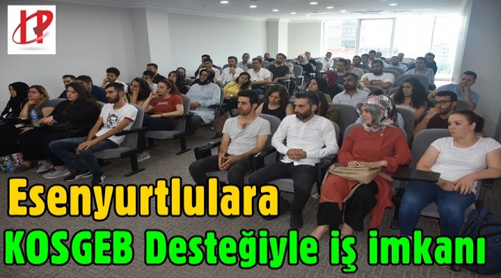 Esenyurtlulara KOSGEB desteğiyle iş imkanı