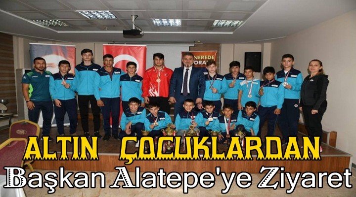 Altın Çocuklardan Başkan Alatepe'ye Ziyaret