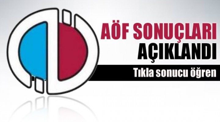 AÖF sonuçları açıklandı