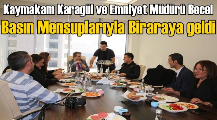 Karagül ve Becel Basın Mensuplarıyla Biraraya geldi