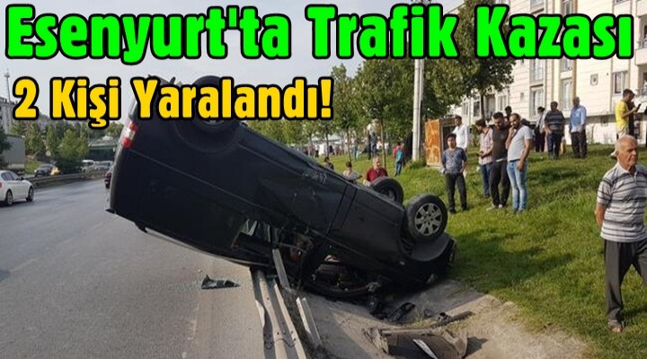 Esenyurt'ta Trafik kazası: 2 yaralı
