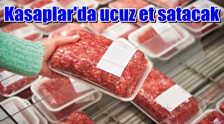Kasaplar'da ucuz et satacak