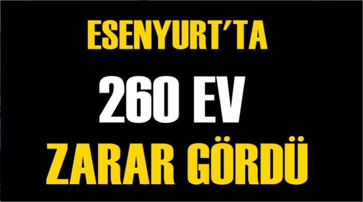 Yağmurdan 260 ev zarar gördü