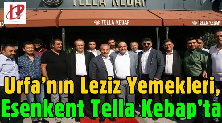 Urfa’nın leziz yemekleri, Esenkent Tella Kebap’ta