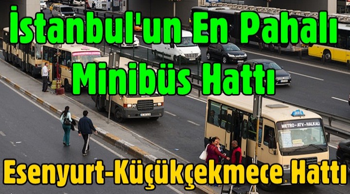 İstanbul'un En Pahalı Minibüs Hattı Esenyurt ve Küçükçekmece'de