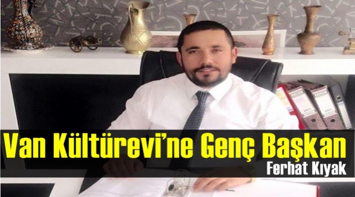 Van Kültürevi’ne Genç Başkan