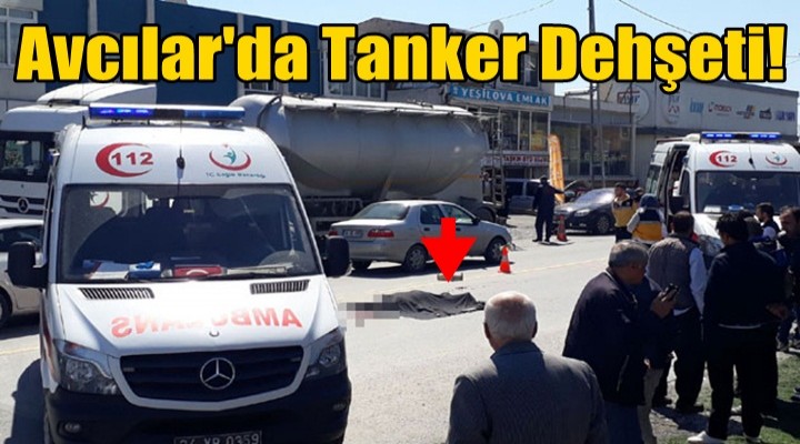 Avcılar'da Tanker Dehşeti!