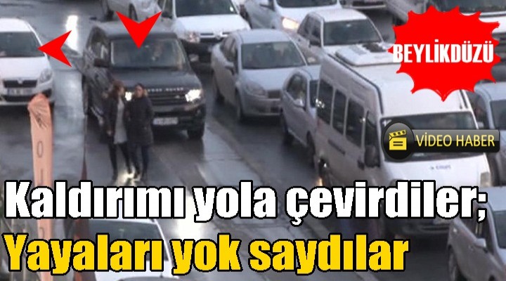 Kaldırımı yola çevirdiler; yayaları yok saydılar