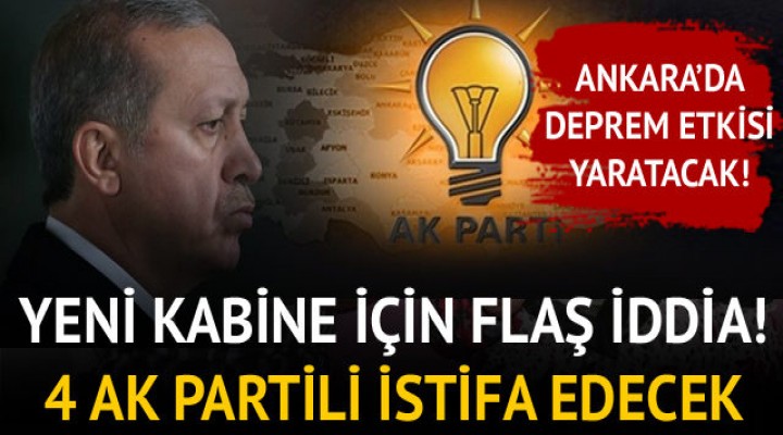 Yeni kabine için flaş iddia!