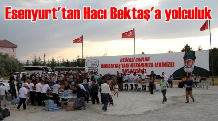 Esenyurt'tan Hacı Bektaş'a yolculuk