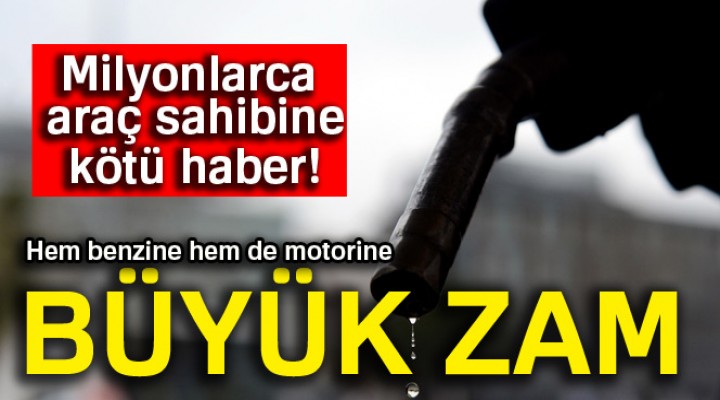 Akaryakıta büyük zam