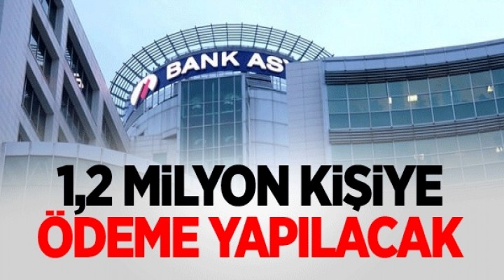 Bank Asya'da 1,2 milyon kişiye ödeme yapılacak