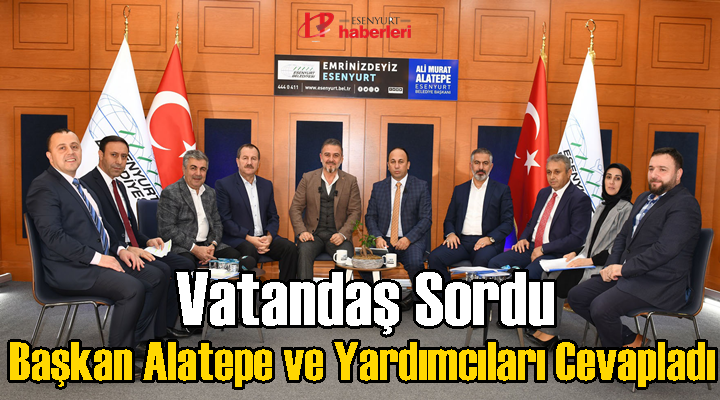 Vatandaş Sordu Başkan Alatepe ve Yardımcıları Cevapladı