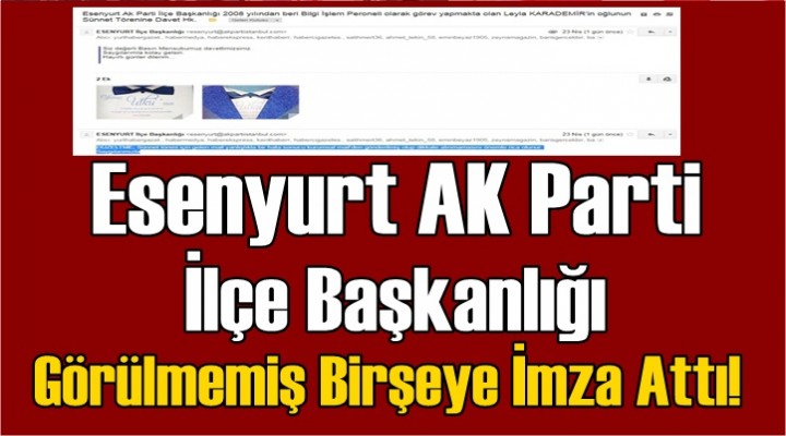 Ak Parti Esenyurt İlçe Başkanlı'ğı Kurumsal E-Mail Hesabından Düğün Daveti yaptı