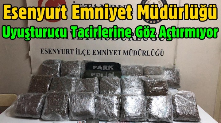 Esenyurt Emniyet Müdürlüğü uyuşturucu tacirlerine göz açtırmıyor