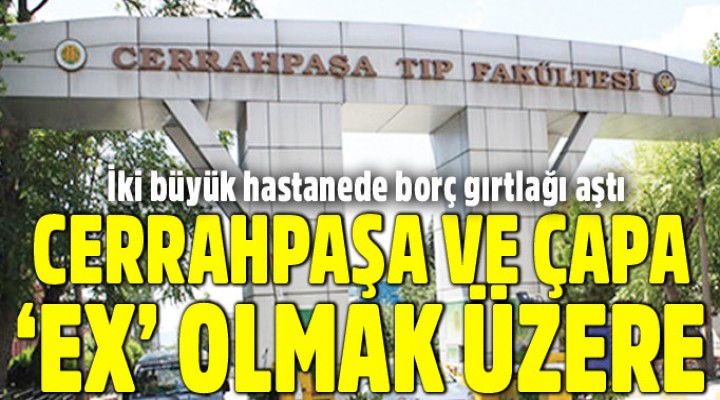 Cerrahpaşa ve Çapa ‘ex’ olmak üzere