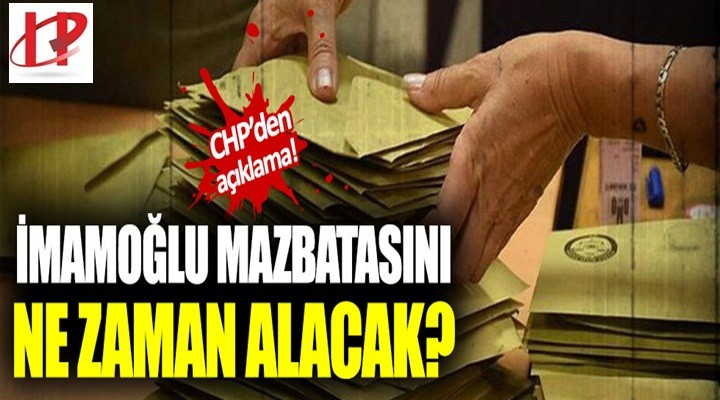 CHP'den açıklama: Ekrem İmamoğlu mazbatayı ne zaman alacak?