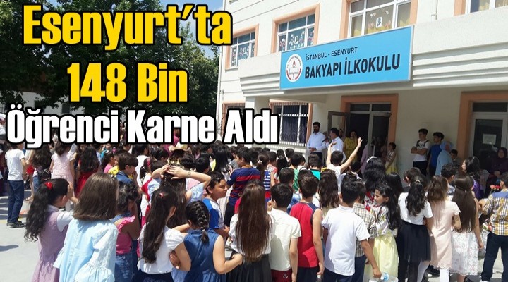 Esenyurt'ta 148 Bin öğrenci karne aldı