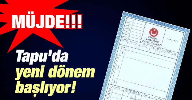 Tapuda yeni dönem başlıyor