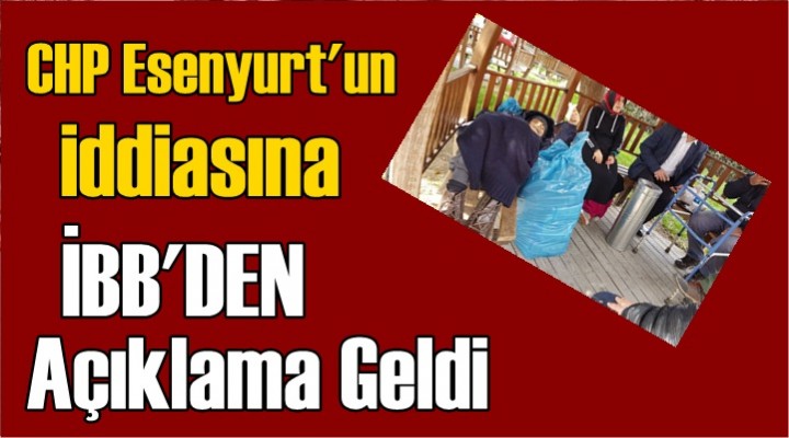 CHP’nin 'Yaşlılar sokağa atıldı' iddiasına iBB’den Açıklama